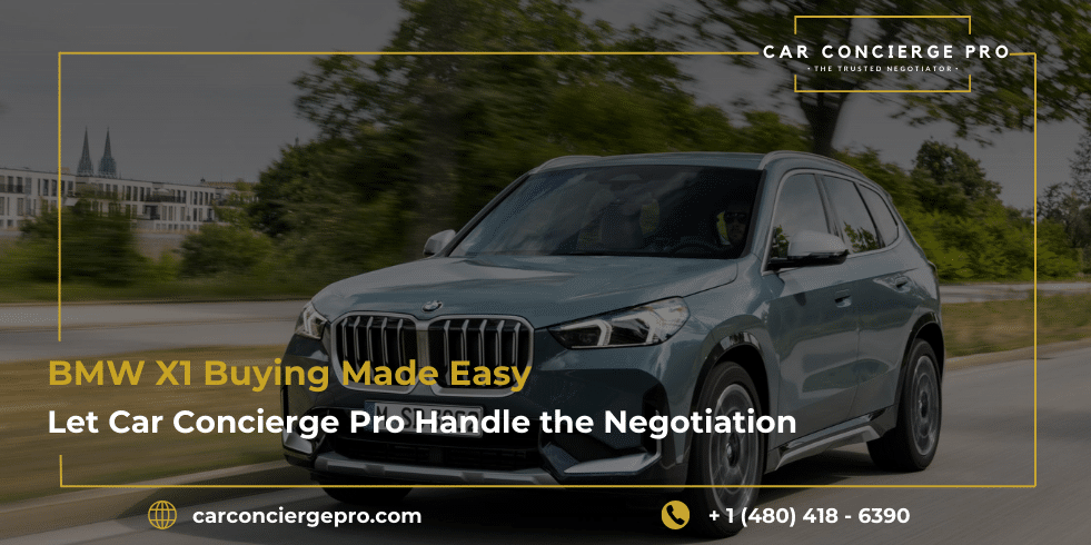 BMW X1 Buying Made Easy: Let Car Concierge Pro Handle the Negotiation