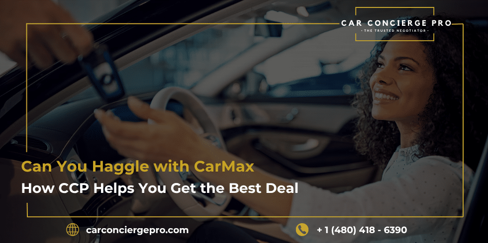 Can You Haggle with CarMax: How CCP Helps You Get the Best Deal