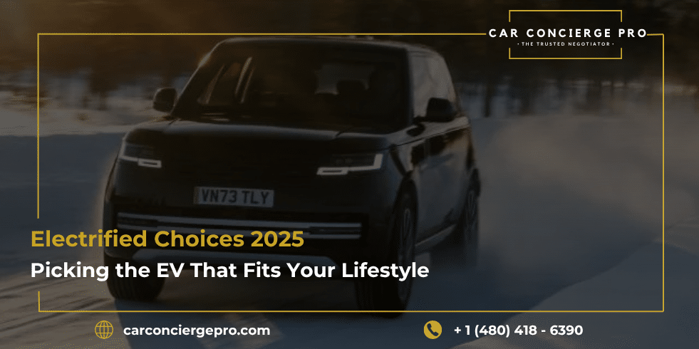 Electrified Choices 2025: Picking the EV That Fits Your Lifestyle