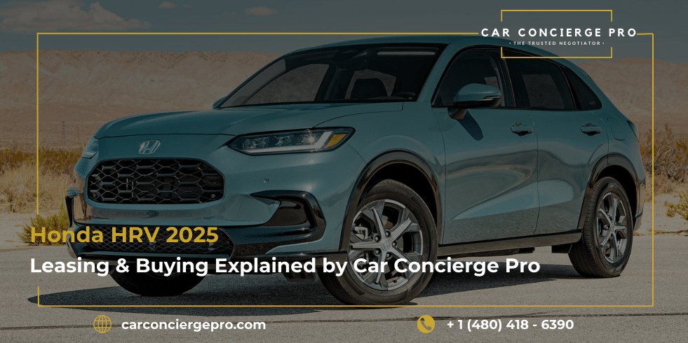 Honda HRV 2025 Leasing & Buying Explained by Car Concierge Pro
