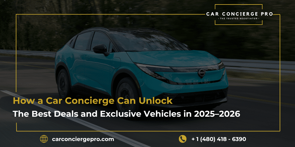 How a Car Concierge Can Unlock the Best Deals and Exclusive Vehicles in 2025-2026