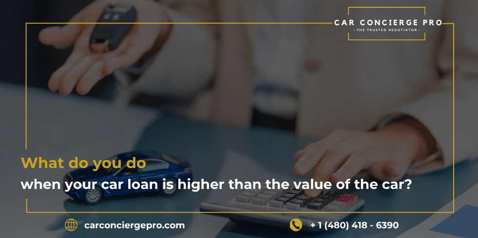 How to Regain Control When Your Auto Loan Exceeds Your Car’s Worth