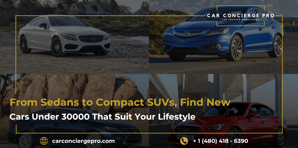From Sedans to Compact SUVs, Find New Cars Under 30000 That Suit Your Lifestyle