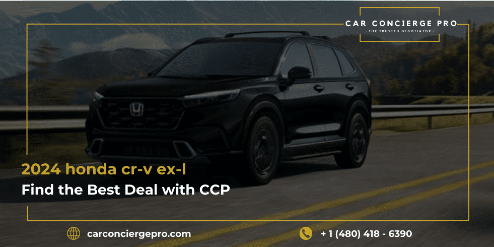 2024 honda cr-v ex-l, Find the Best Deal with CCP
